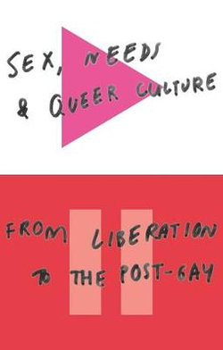 Sex, Needs and Queer Culture