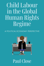 Child Labour in the Global Human Rights Regime