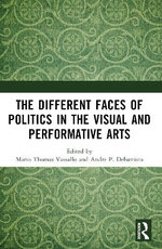 The Different Faces of Politics in the Visual and Performative Arts