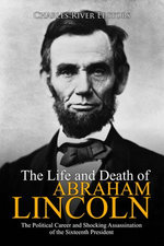 The Life and Death of Abraham Lincoln