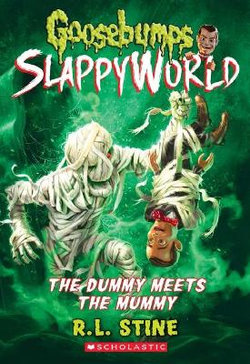 Goosebumps Slappyworld : The Dummy Meets the Mummy