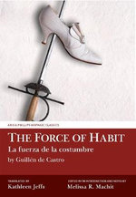 The Force of Habit (La fuerza de la costumbre) by Guillen de Castro