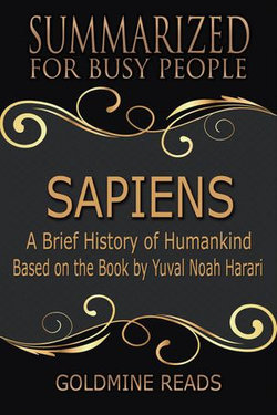 Sapiens – Summarized for Busy People: A Brief History of Humankind: Based on the Book by Yuval Noah Harari
