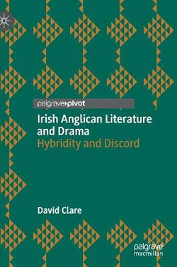Irish Anglican Literature and Drama Irish Anglican Literature and Drama