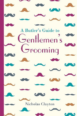 A Butler's Guide to Gentlemen's Grooming