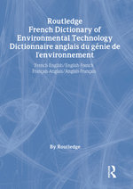 Routledge French Dictionary of Environmental Technology Dictionnaire anglais du genie de l'environnement