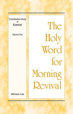 The Holy Word for Morning Revival - Crystallization-study of Ezekiel, Volume 2