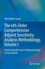 The Nth-Order Comprehensive Adjoint Sensitivity Analysis Methodology, Volume I