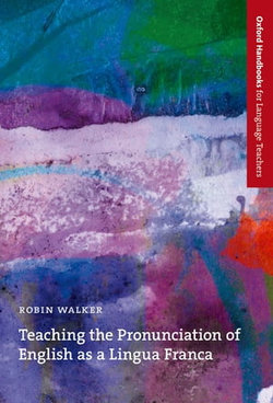 Teaching the Pronunciation of English as a Lingua Franca Teaching the Pronunciation of English as a Lingua Franca