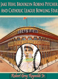 Jake Hehl Brooklyn Robins Pitcher And Catholic League Bowling Star Jake Hehl Brooklyn Robins Pitcher And Catholic League Bowling Star