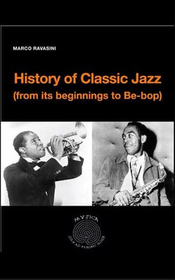 History of Classic Jazz (from its beginnings to Be-Bop) History of Classic Jazz (from its beginnings to Be-Bop)