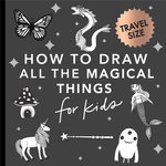 Magical Things: How to Draw Books for Kids with Unicorns, Dragons, Mermaids, and More (Stocking Stuffers for Kids)