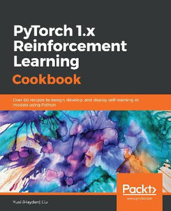 PyTorch 1. x Reinforcement Learning Cookbook