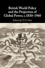 British World Policy and the Projection of Global Power, c.1830-1960