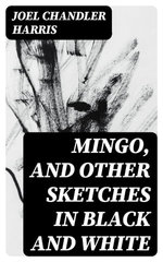 Mingo, and Other Sketches in Black and White