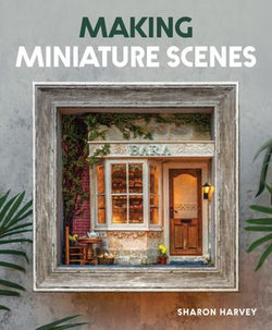 Making Miniature Scenes Making Miniature Scenes