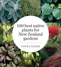 100 Best Native Plants for New Zealand Gardens (Revised Edition)
