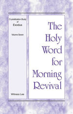 The Holy Word for Morning Revival - Crystallization-study of Exodus, Volume 7
