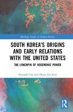 South Koreas Origins and Early Relations with the United States