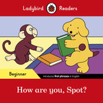 Spot: How Are You? - Ladybird Readers Starter Level