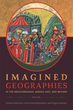 Imagined Geographies in the Mediterranean, Middle East, and Beyond Imagined Geographies in the Mediterranean, Middle East, and Beyond