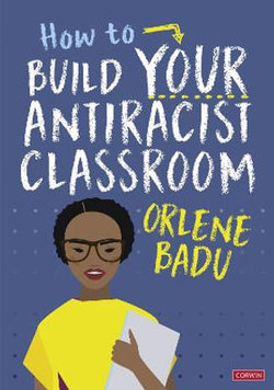 How to Build Your Antiracist Classroom How to Build Your Antiracist Classroom