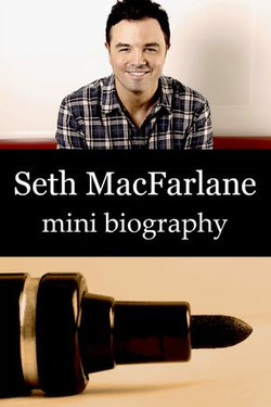 Seth MacFarlane Mini Biography