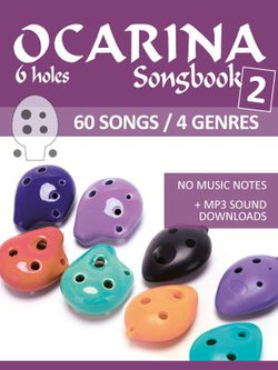 6 hole Ocarina Songbook - Book 2 - 60 Songs / 4 Genres