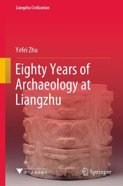 Eighty Years of Archaeology at Liangzhu Eighty Years of Archaeology at Liangzhu