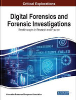 Digital Forensics and Forensic Investigations: Breakthroughs in Research and Practice