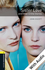 Sister Love and Other Crime Stories - With Audio Level 1 Oxford Bookworms Library