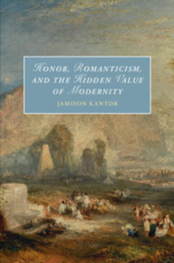 Honor, Romanticism, and the Hidden Value of Modernity