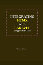 Integrating HTMX with Laravel: An Approachable Guide