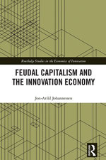 Feudal Capitalism and the Innovation Economy Feudal Capitalism and the Innovation Economy