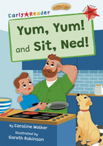 Yum, Yum! and Sit, Ned!