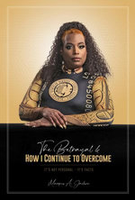 The Betrayal & HOW I CONTINUE TO OVERCOME IT'S NOT PERSONAL - IT'S FACTS (REVISED)