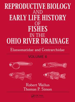 Reproductive Biology and Early Life History of Fishes in the Ohio River Drainage