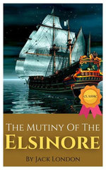 The Mutiny Of The Elsinore By Jack London