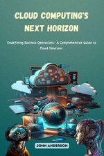 Cloud Computing's Next Horizon: Redefining Business Operations