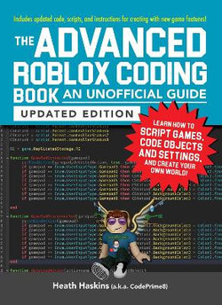 The Advanced Roblox Coding Book: an Unofficial Guide, Updated Edition