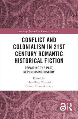 Conflict and Colonialism in 21st Century Romantic Historical Fiction Conflict and Colonialism in 21st Century Romantic Historical Fiction