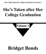 She’s Taken after Her College Graduation 1 She’s Taken after Her College Graduation 1