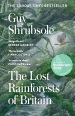 The Lost Rainforests of Britain The Lost Rainforests of Britain