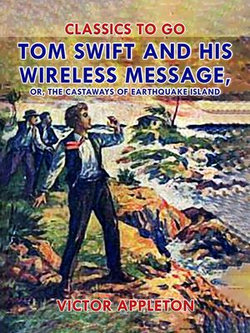 Tom Swift and His Wireless Message, or, The Castaways of Earthquake Island Tom Swift and His Wireless Message, or, The Castaways of Earthquake Island
