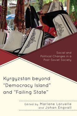 Kyrgyzstan beyond "Democracy Island" and "Failing State"