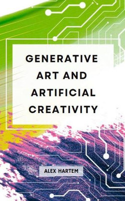 Generative Art and Artificial Creativity: Exploring the Fusion Between Human Creativity and Artificial Intelligence