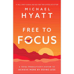 Free to Focus - A Total Productivity System to Achieve More by Doing Less