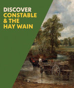 Discover Constable and the Hay Wain
