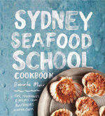 Sydney Seafood School Cookbook