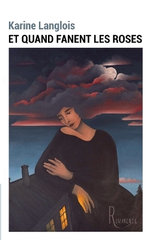 Et quand fanent les roses